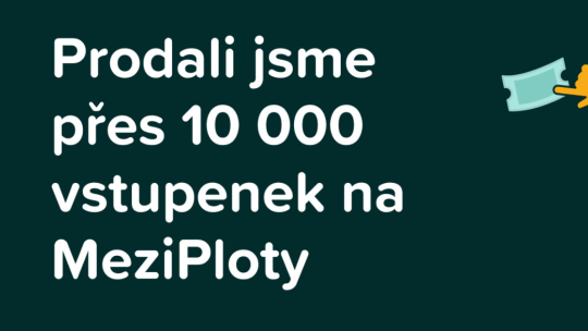 Prodali jsme přes 10 000 vstupenek na oblíbený kulturní festival Mezi ploty